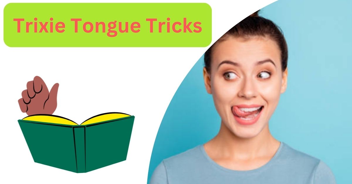 Trixie Tongue Tricks A Guide to Tongue-Twisting Talent