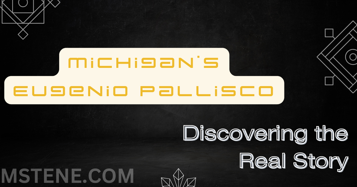 Discovering the Real Story of Michigan’s Eugenio Pallisco