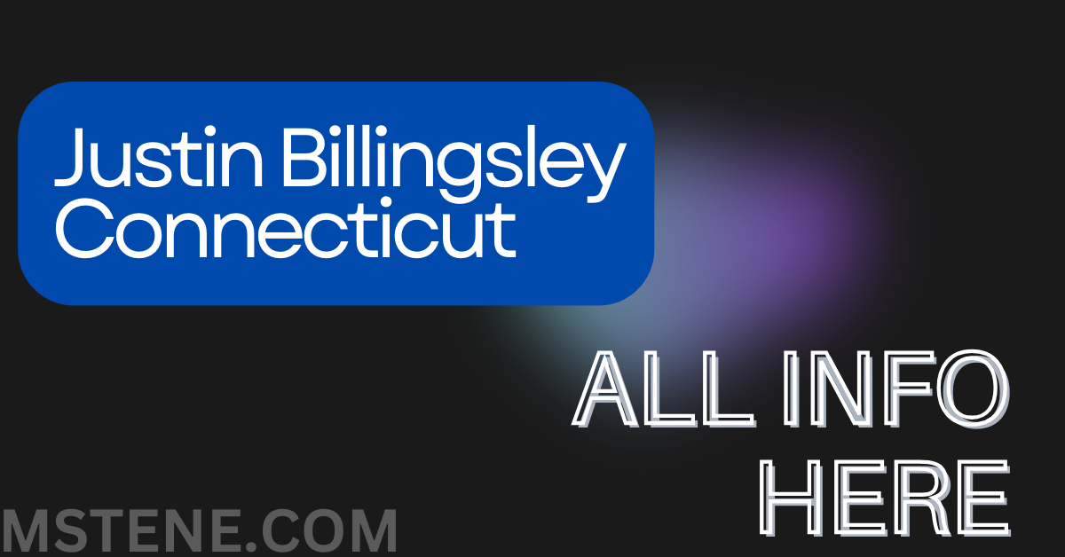 Justin Billingsley Connecticut: All Info Here