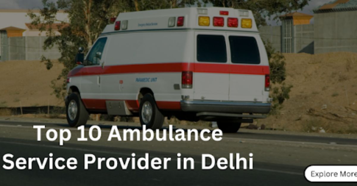 Top 10 Ambulance Service Provider in Delhi